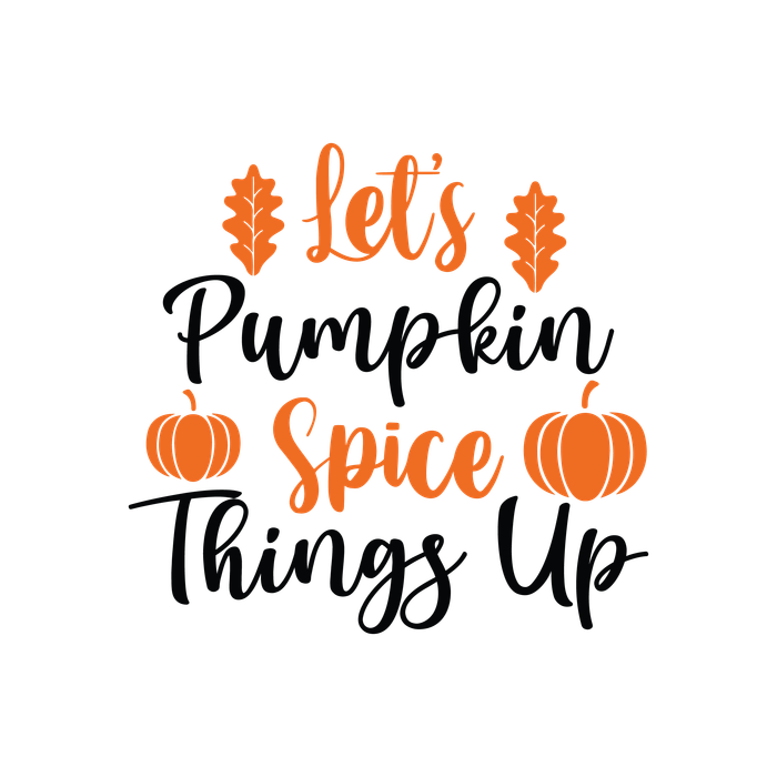Lets Pumpkin Spice Things Up SVG